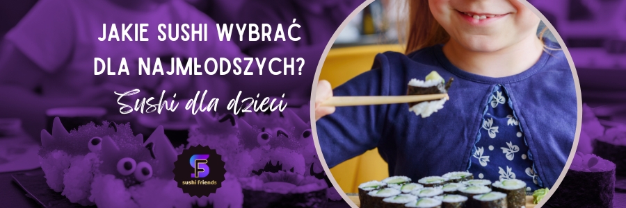 Jakie sushi jest bezpieczne dla dziecka?