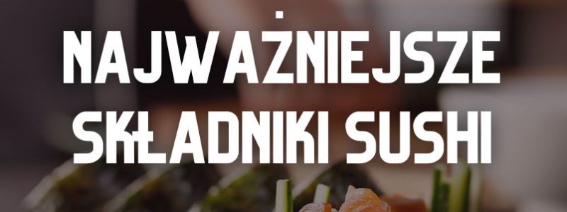 Jakie są najważniejsze składniki w kuchni japońskiej?