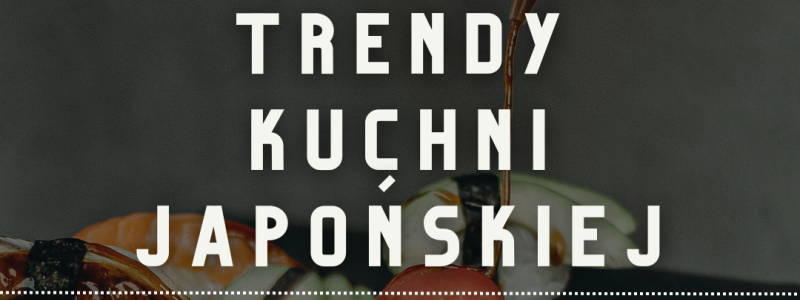 Trendy kuchni japońskiej